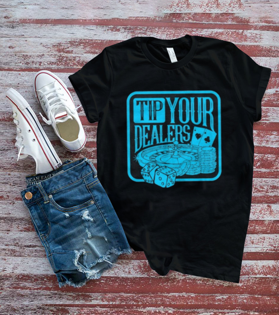 Tip Your Dealers Casino Poker Roulette Dice Cards T-Shirt