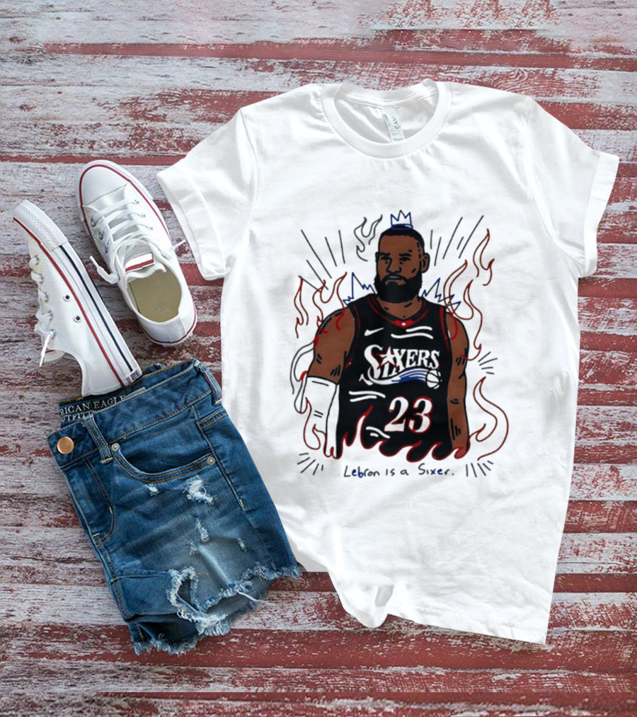 LeBron James 23 Sixers Lebron Is A Sixer T-Shirt