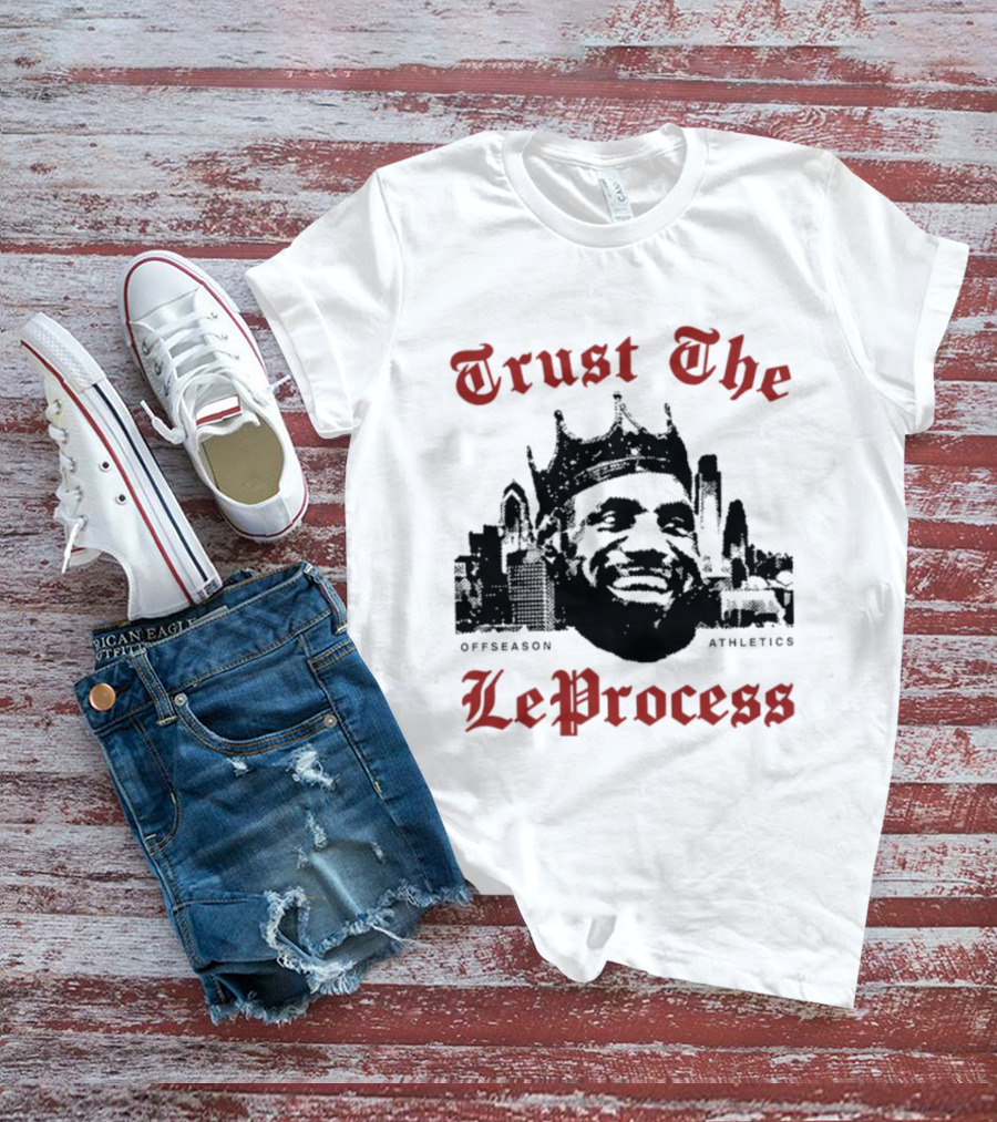 Trust The LeProcess Offseason Athletics Philadelphia Skyline T-Shirt