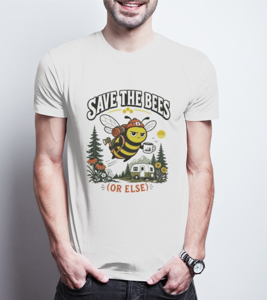 Save The Bees Or Else Camping Bee Nature Mountains Adventure T-Shirt