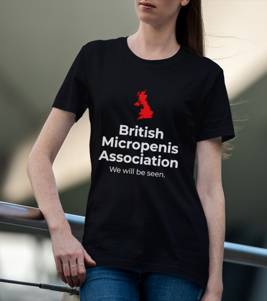 British Micropenis Association We Will Be Seen Map Of United Kingdom T-Shirt