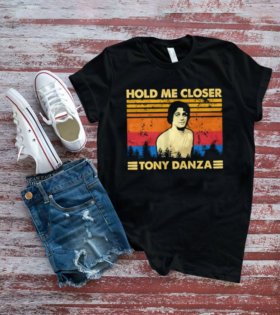 Hold Me Closer Tony Danza Retro Vibes T-Shirt