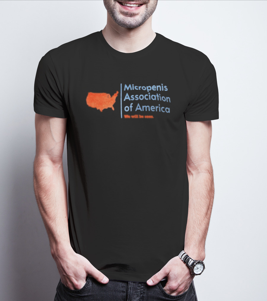 Micropenis Association Of America We Will Be Seen USA Map T-Shirt