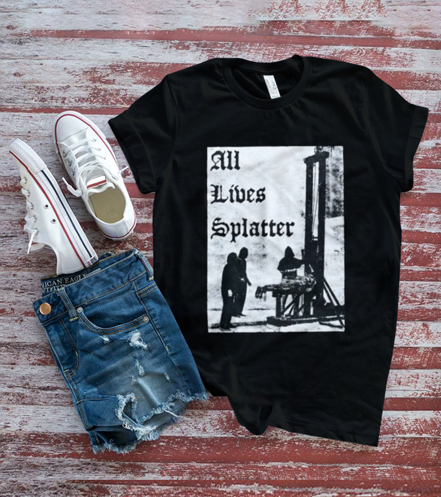 All Lives Splatter Guillotine Historic T-Shirt