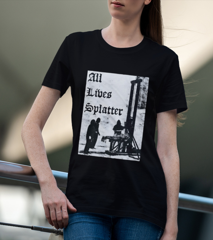 All Lives Splatter Guillotine Historic T-Shirt