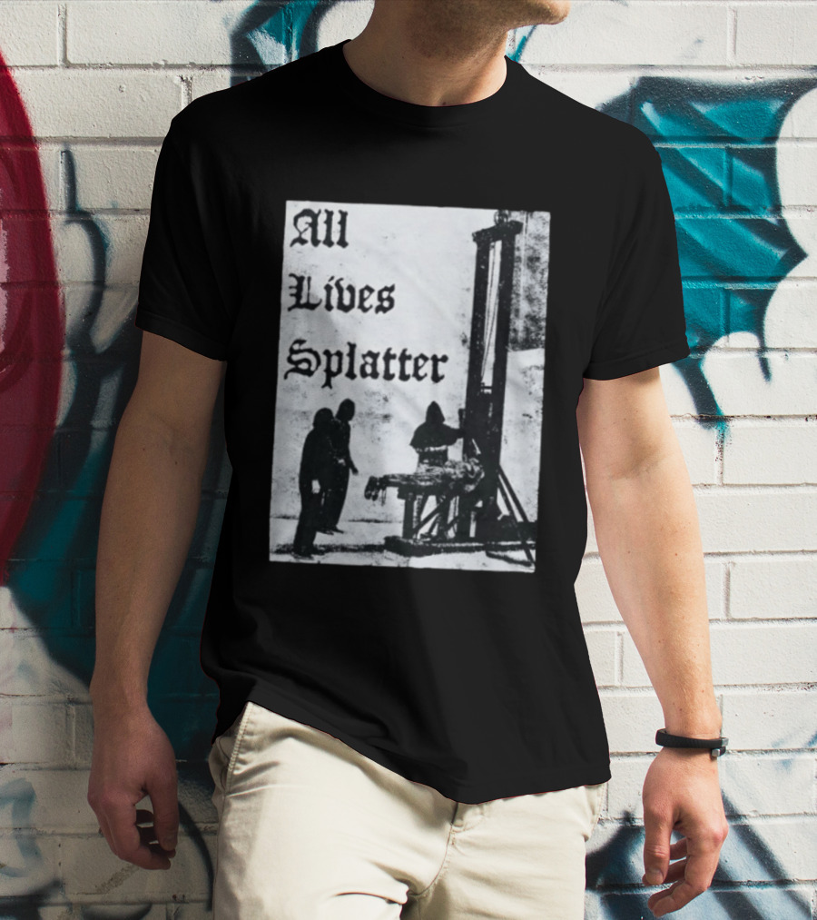 All Lives Splatter Guillotine Historic T-Shirt