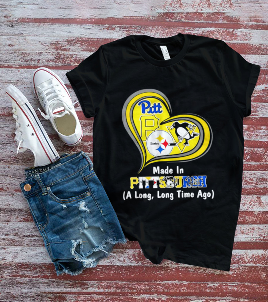 Pitt Steelers Penguins Heart Made In Pittsburgh A Long Time Ago T-Shirt