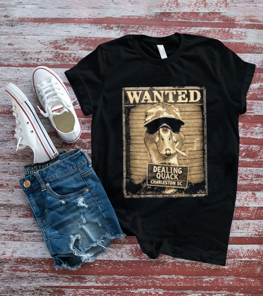 Wanted Dealing Quack Charleston SC T-Shirt