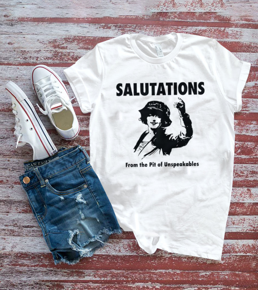 SALUTATIONS From The Pit Of Unspeakables T-Shirt