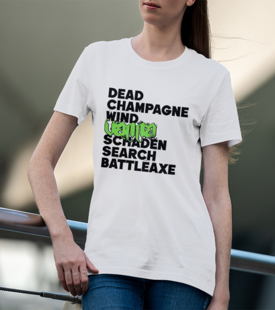 Dead Champagne Wind Vanna Schaden Search Battleaxe T-Shirt
