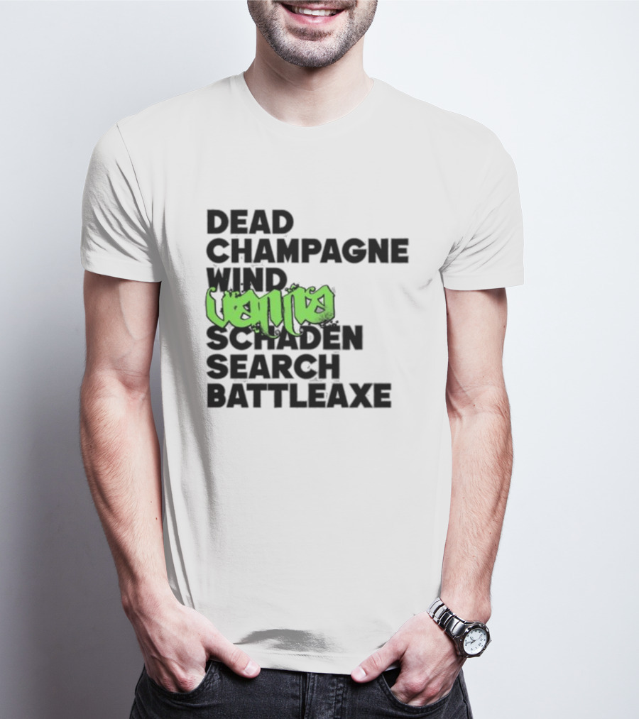 Dead Champagne Wind Vanna Schaden Search Battleaxe T-Shirt