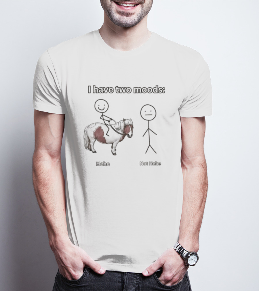 I Have Two Moods Hehe Not Hehe Stick Figure Pony Riding T-Shirt