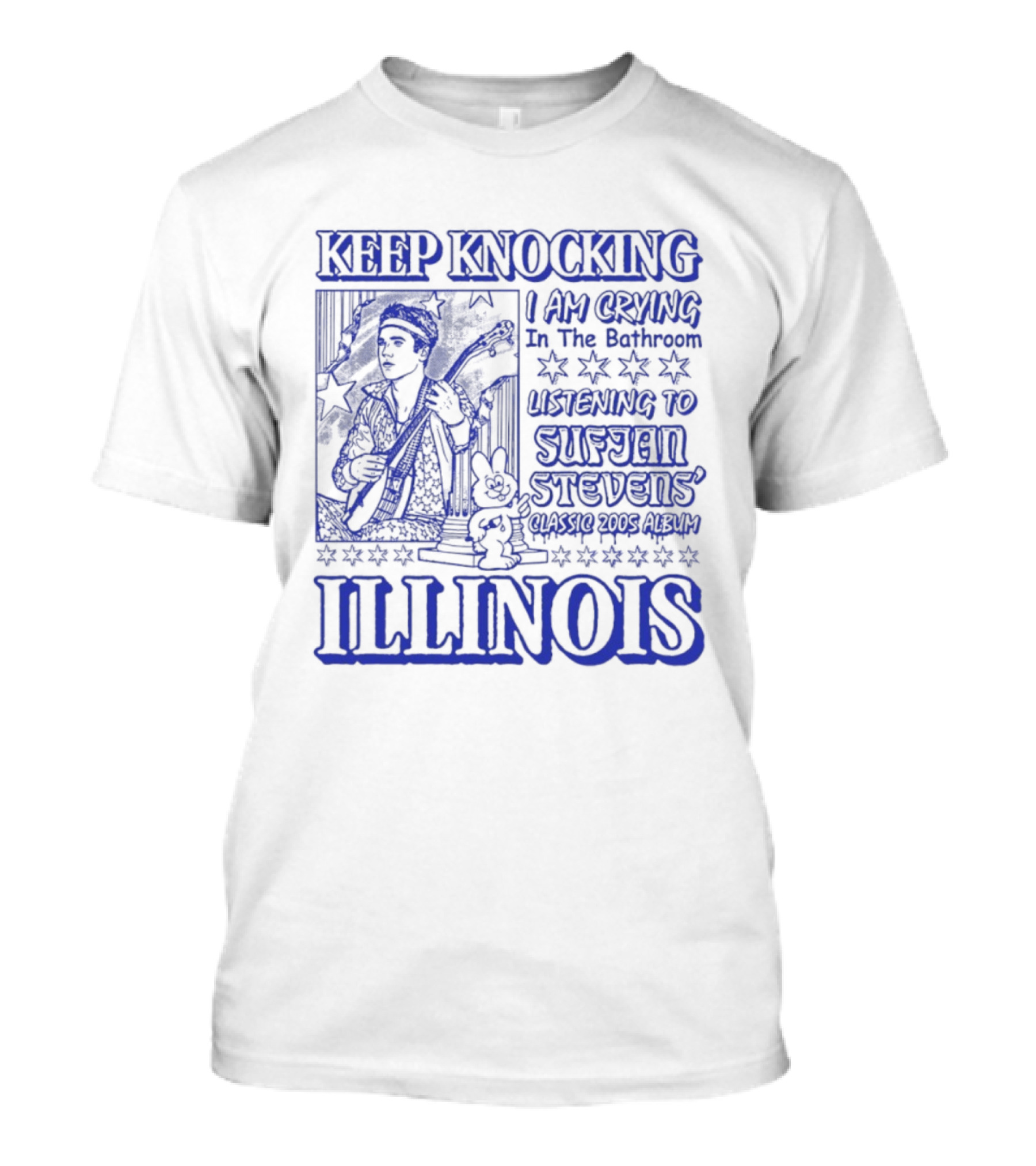 Keep Knocking I Am Crying In The Bathroom Listening To Sufjan Stevens Illinois T-Shirt