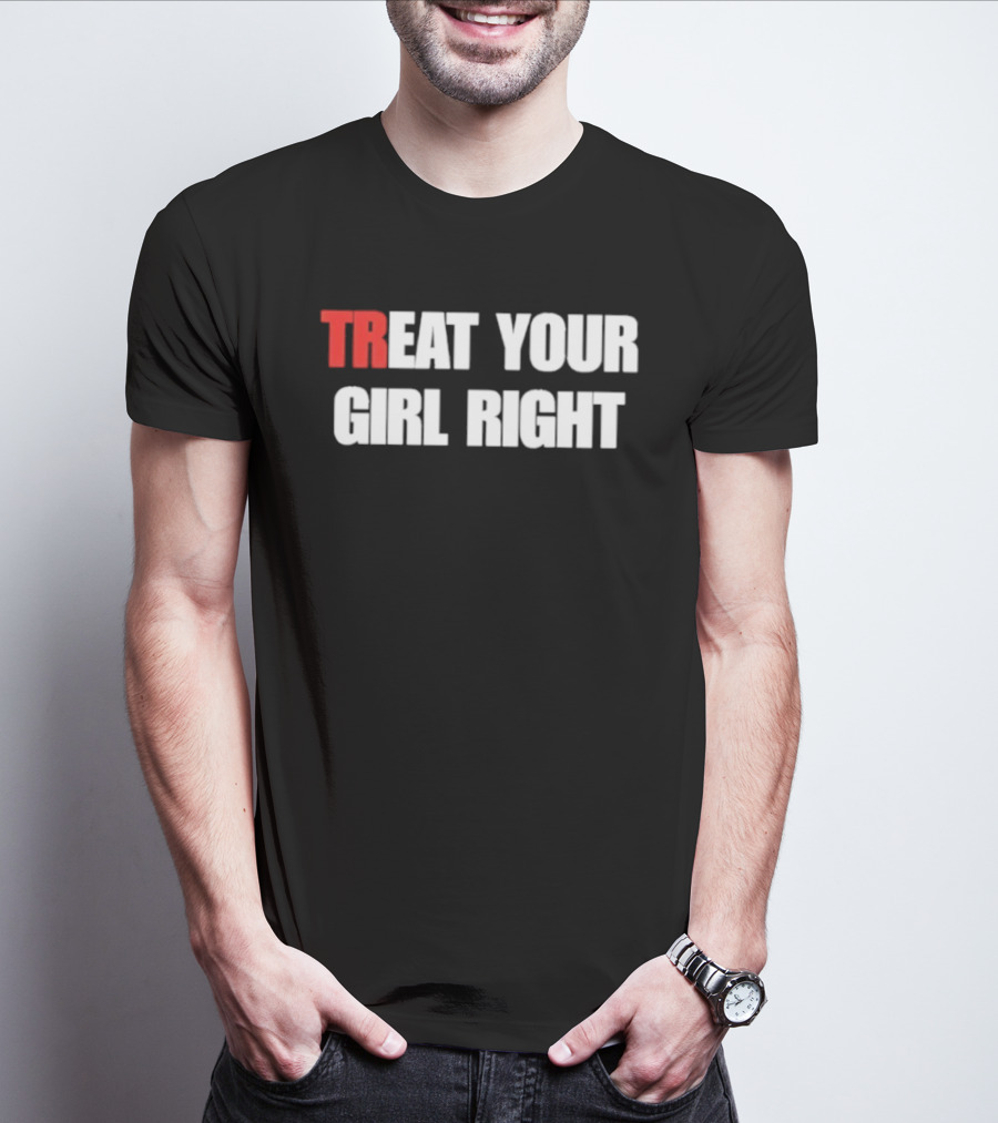 Treat Your Girl Right Trendy Red And White T-Shirt