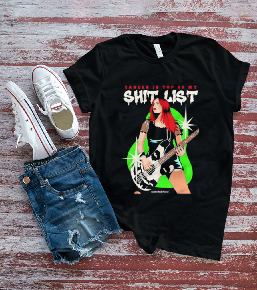 Cancer Is Top Of My Shit List Jennifer Finch Forever T-Shirt