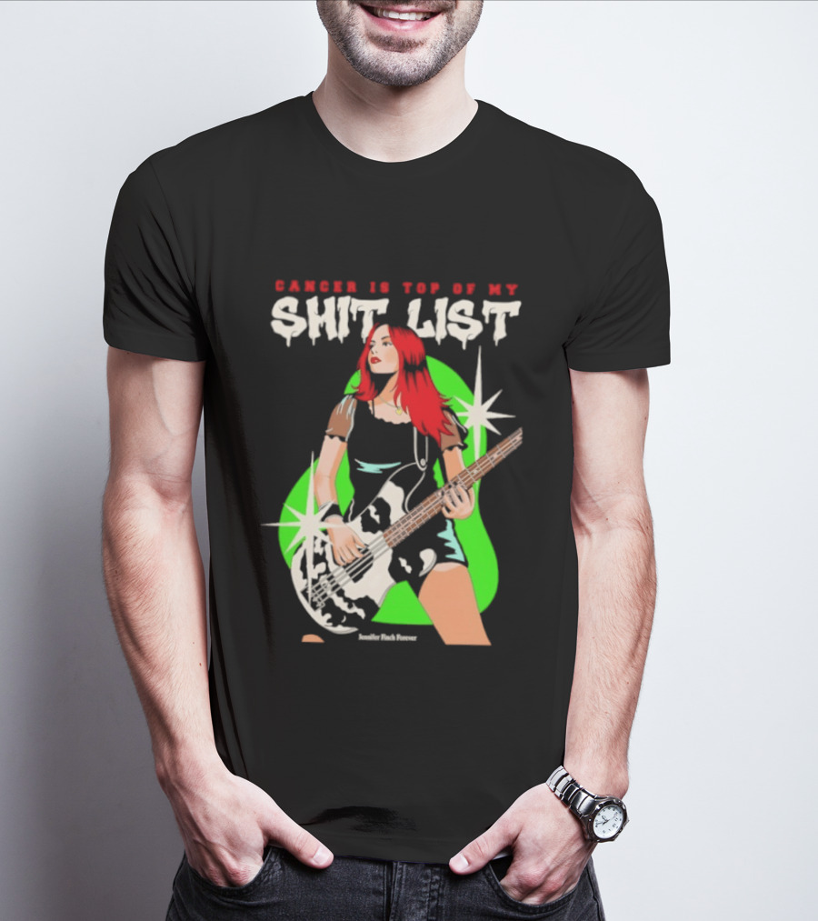 Cancer Is Top Of My Shit List Jennifer Finch Forever T-Shirt