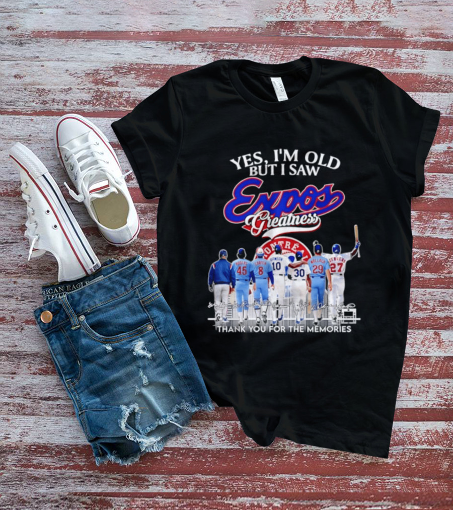 Yes I'm Old But I Saw Expos Greatness Montreal Expos Thank You For The Memories T-Shirt