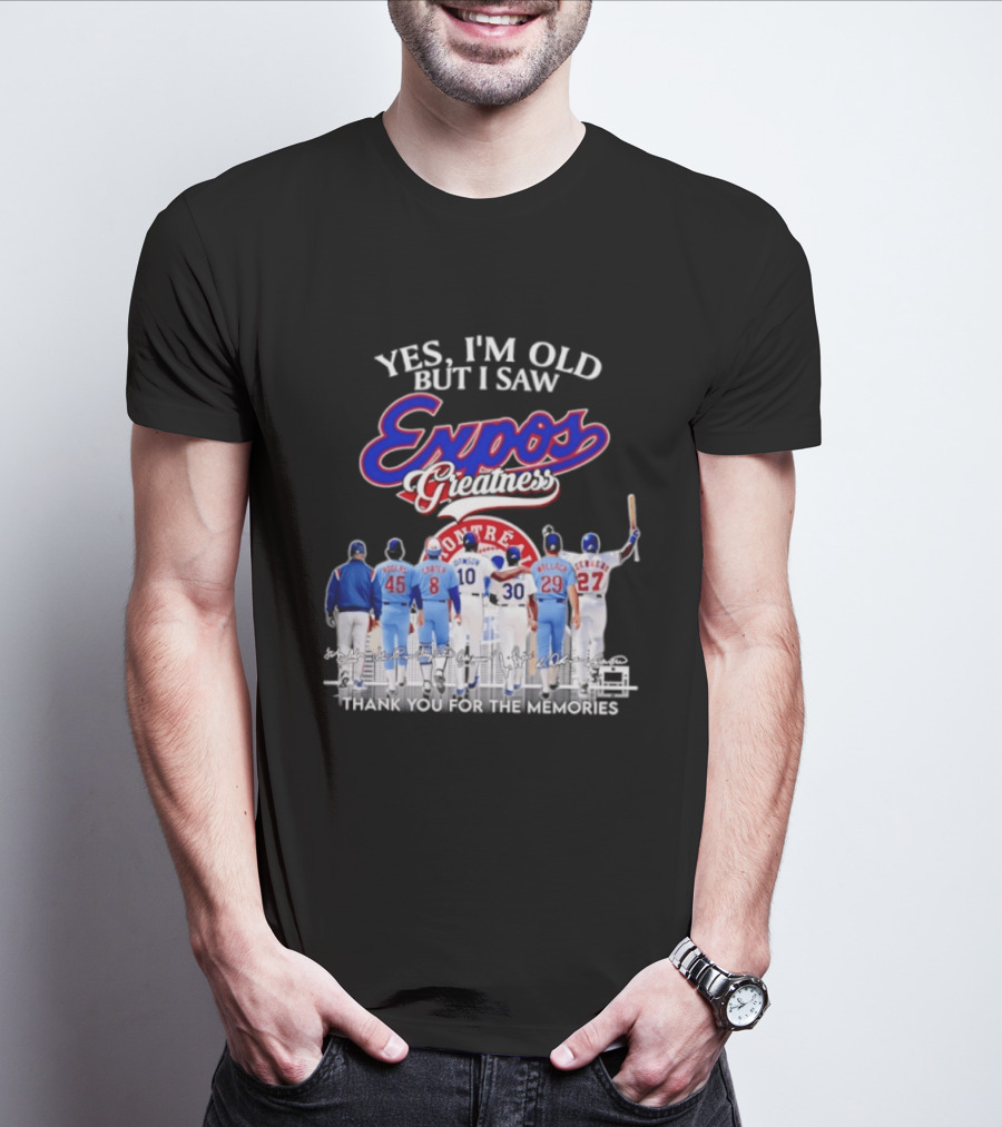 Yes I'm Old But I Saw Expos Greatness Montreal Expos Thank You For The Memories T-Shirt