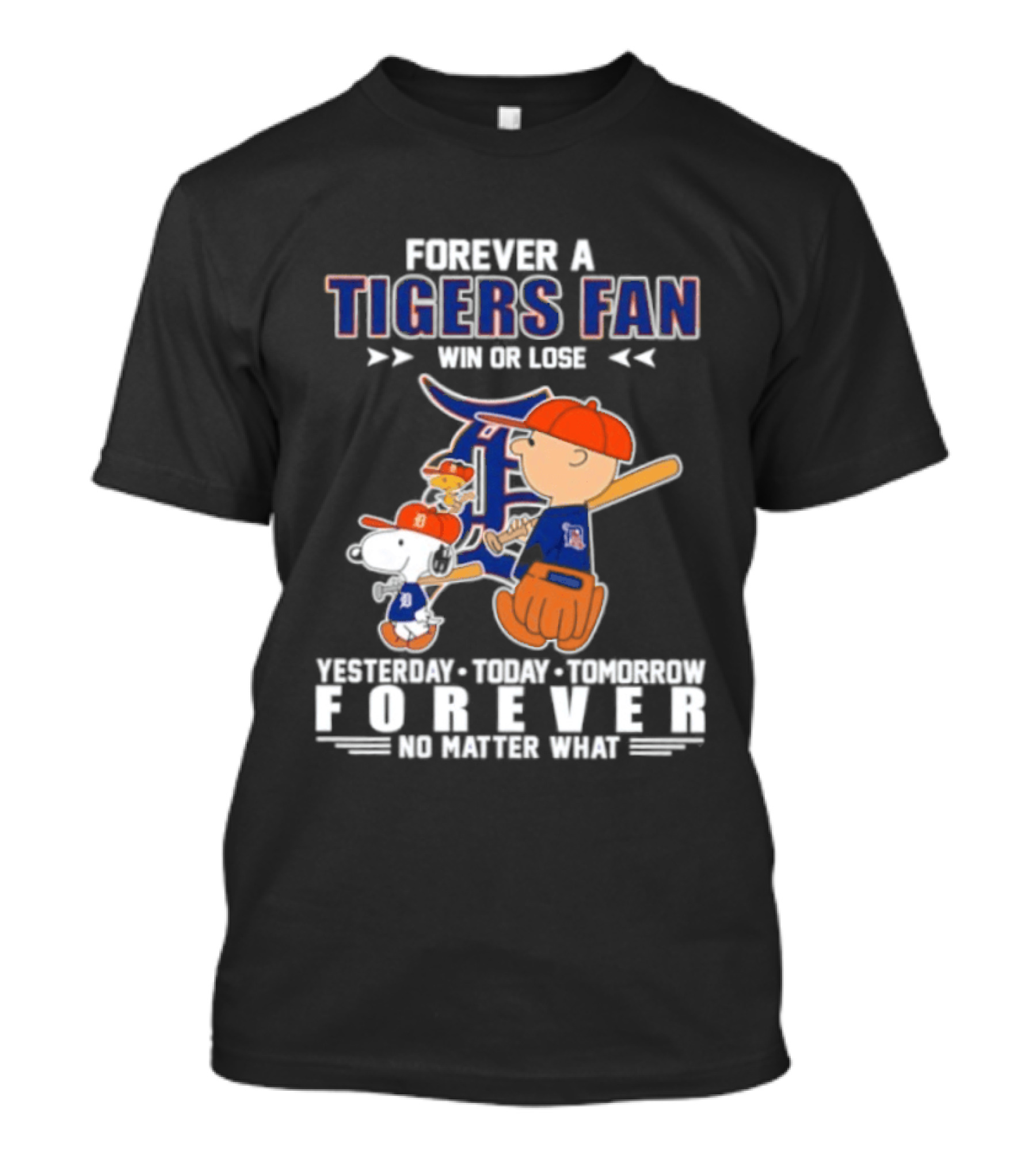 Forever A Tigers Fan Win Or Lose Yesterday Today Tomorrow Forever No Matter What T-Shirt