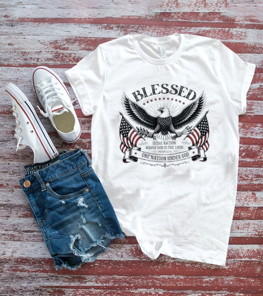 Blessed Is The Nation Whose God Is The Lord Psalm 33 12 One Nation Under God Eagle Stars Stripes T-Shirt