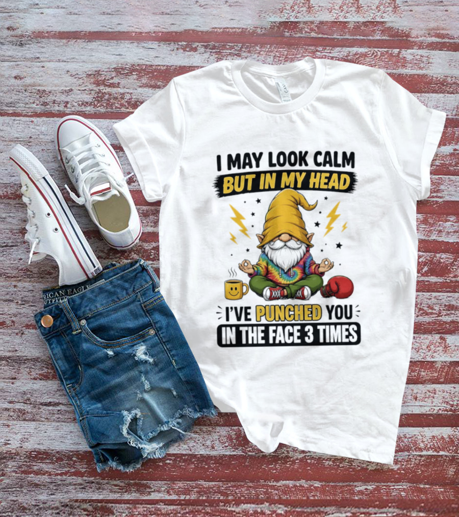 Gnome I May Look Calm But In My Head I've Punched You In The Face 3 Times T-Shirt