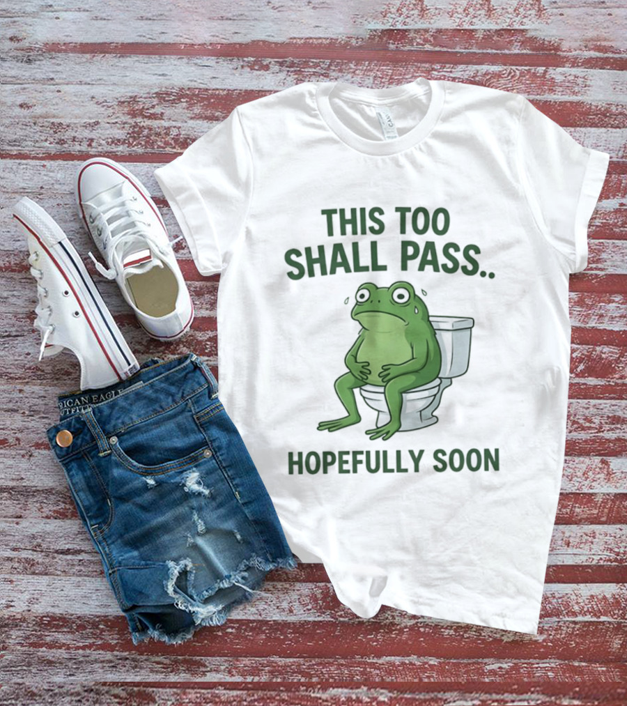 This Too Shall Pass Hopefully Soon Frog On Toilet T-Shirt