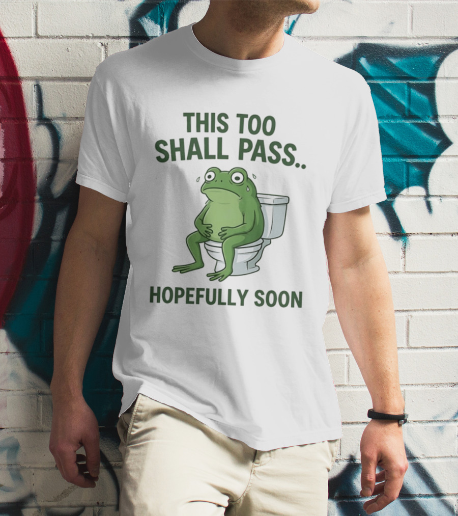 This Too Shall Pass Hopefully Soon Frog On Toilet T-Shirt