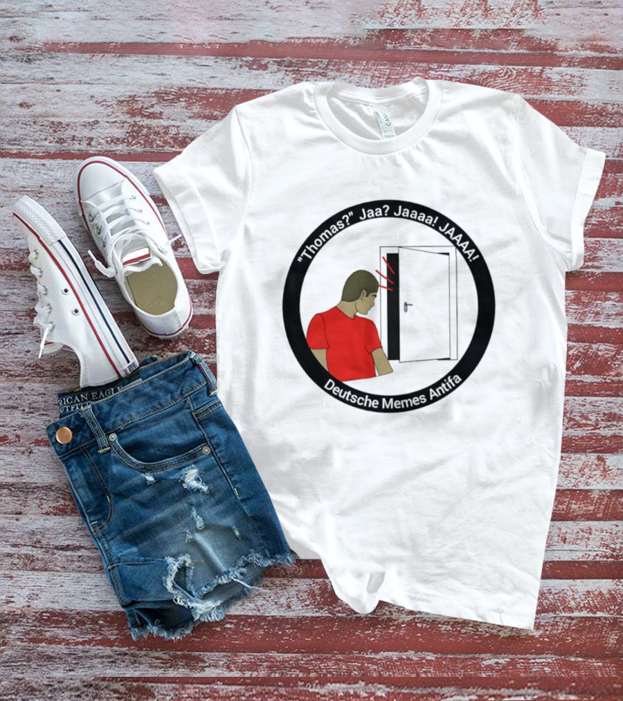 Thomas Jaa Jaaaa JAAAA Deutsche Memes Antifa Door Meme T-Shirt