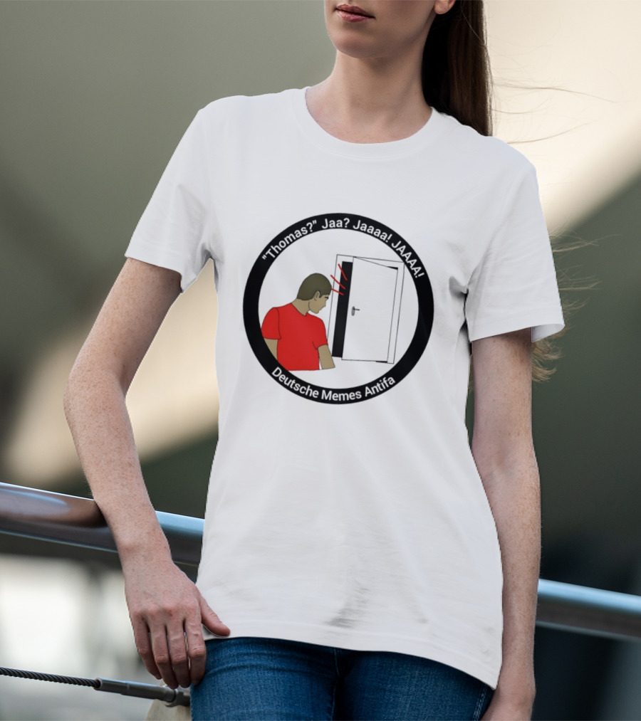 Thomas Jaa Jaaaa JAAAA Deutsche Memes Antifa Door Meme T-Shirt