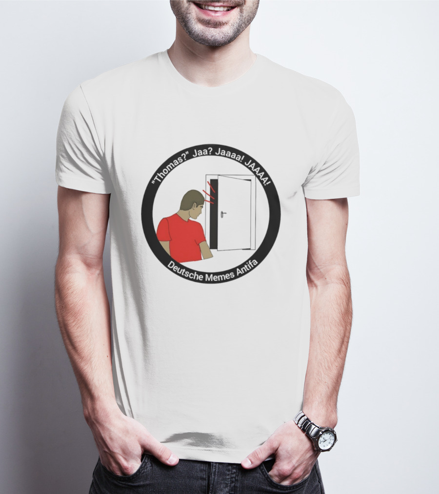 Thomas Jaa Jaaaa JAAAA Deutsche Memes Antifa Door Meme T-Shirt