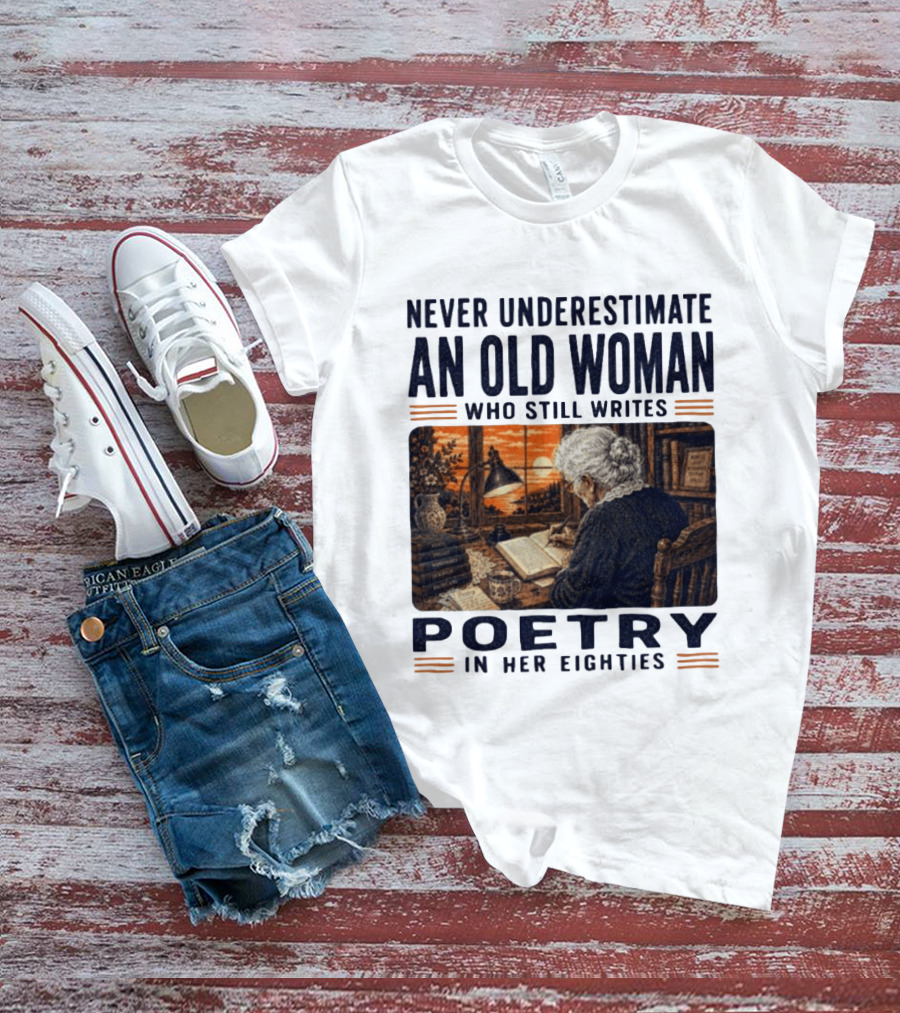 Never Underestimate An Old Woman Who Still Writes Poetry In Her Eighties Vintage Writing T-Shirt