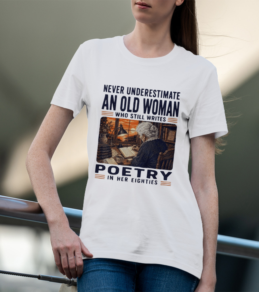 Never Underestimate An Old Woman Who Still Writes Poetry In Her Eighties Vintage Writing T-Shirt