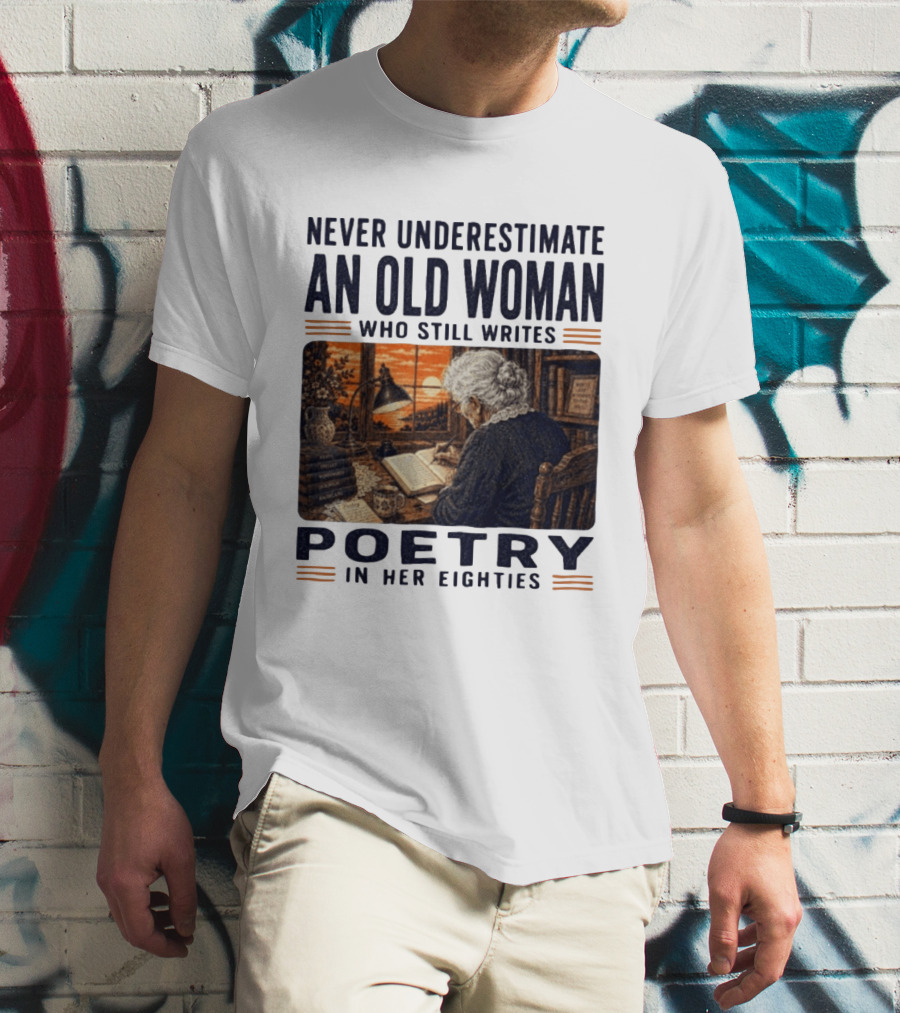 Never Underestimate An Old Woman Who Still Writes Poetry In Her Eighties Vintage Writing T-Shirt