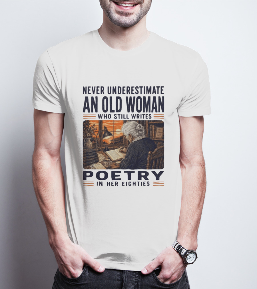 Never Underestimate An Old Woman Who Still Writes Poetry In Her Eighties Vintage Writing T-Shirt