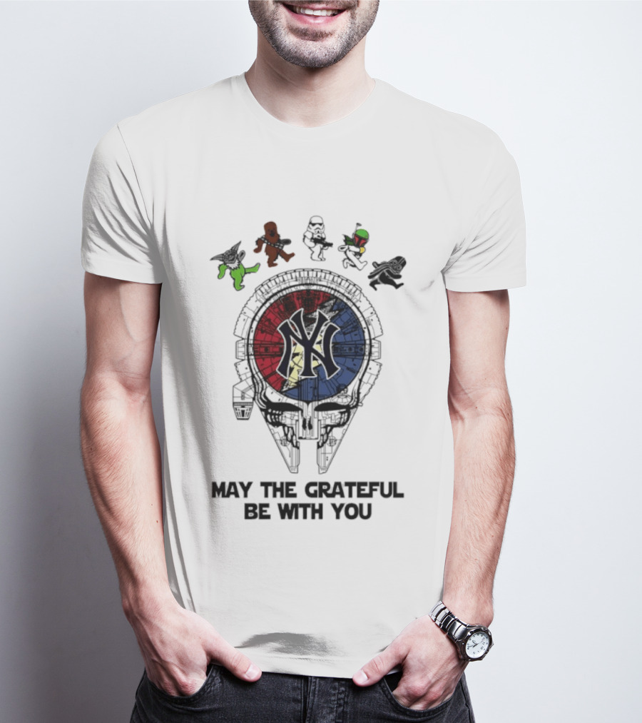 New York Yankees Star Wars May The Grateful Be With You T-Shirt