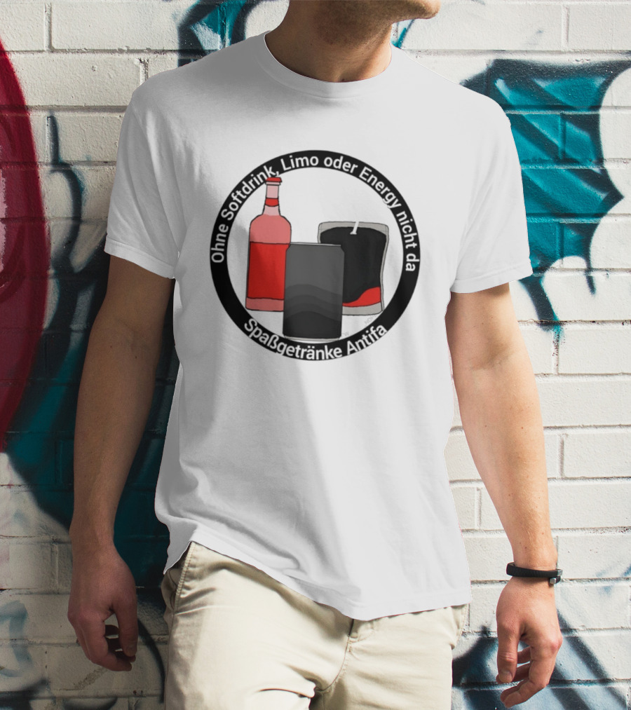 Ohne Softdrink Limo Oder Energy Nicht Da Spaßgetränke Antifa Getränke Flaschen T-Shirt