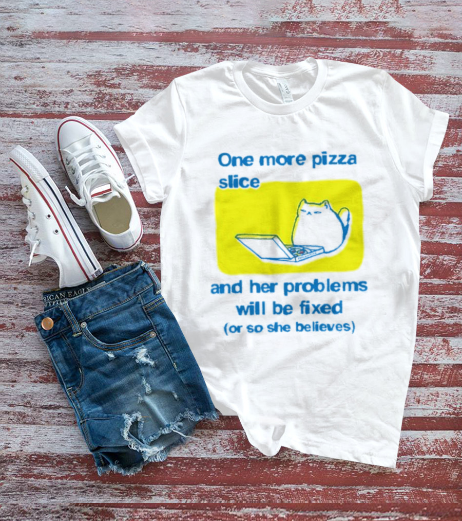 One More Pizza Slice And Her Problems Will Be Fixed Cat Eating Pizza T-Shirt