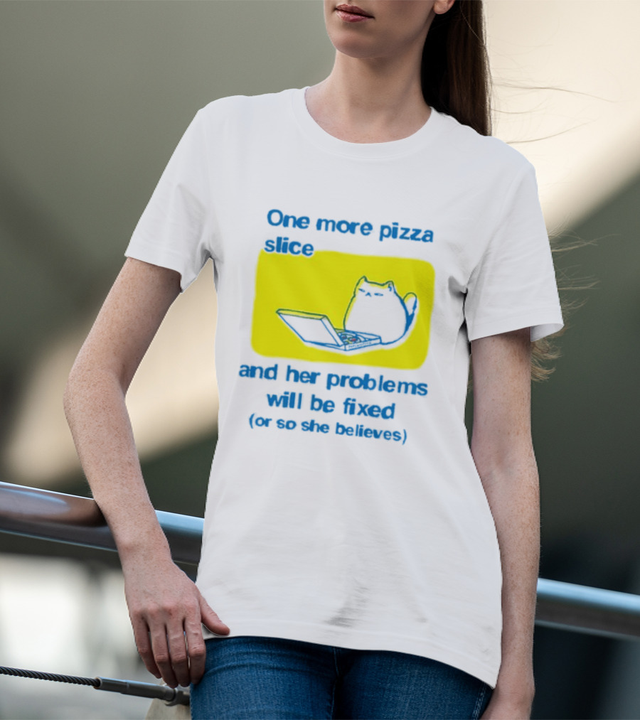 One More Pizza Slice And Her Problems Will Be Fixed Cat Eating Pizza T-Shirt
