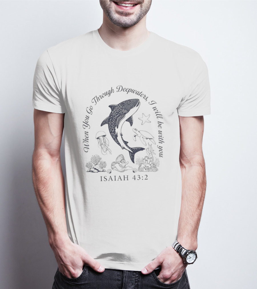 When You Go Through Deepwaters I Will Be With You Isaiah 43 2 Whale Shark Starfish Turtle Jellyfish Ocean Scene T-Shirt