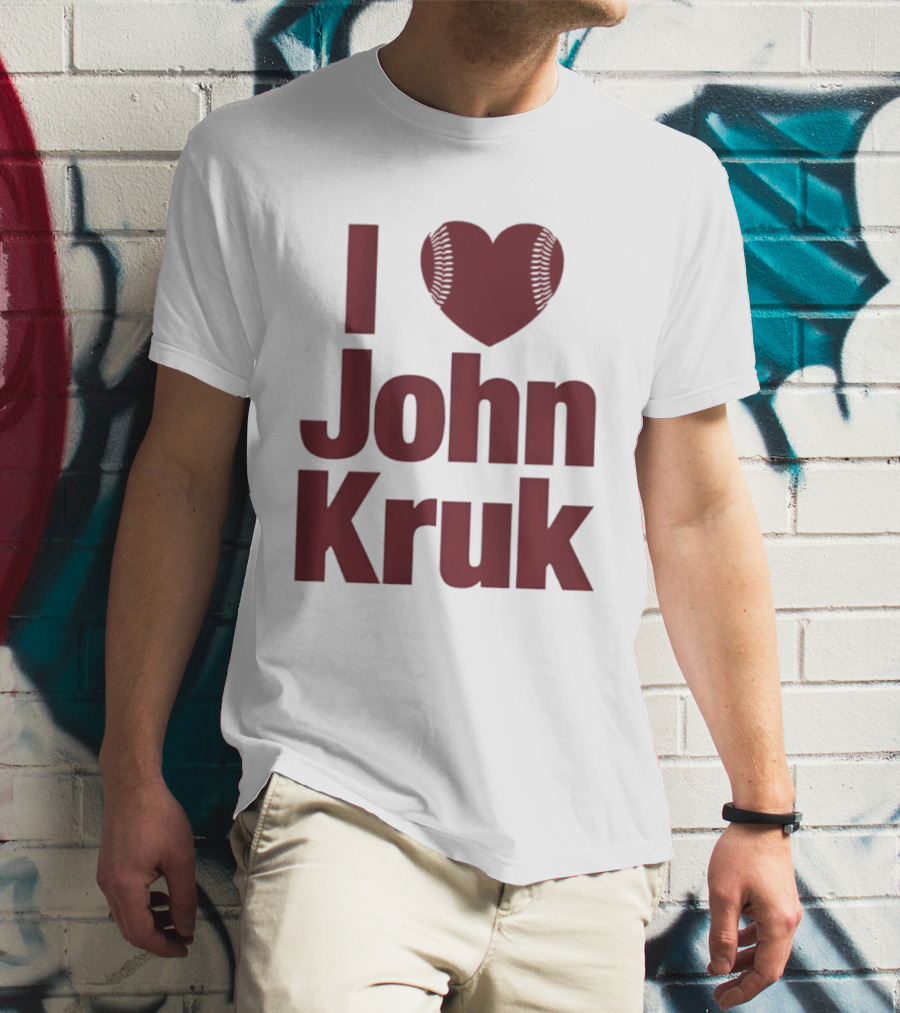Philadelphia Phillies I Love John Kruk Baseball T-Shirt
