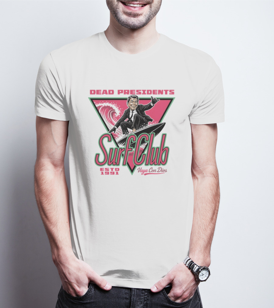 Ronald Reagan Dead Presidents Surf Club Estd 1991 Vaya Con Dios T-Shirt