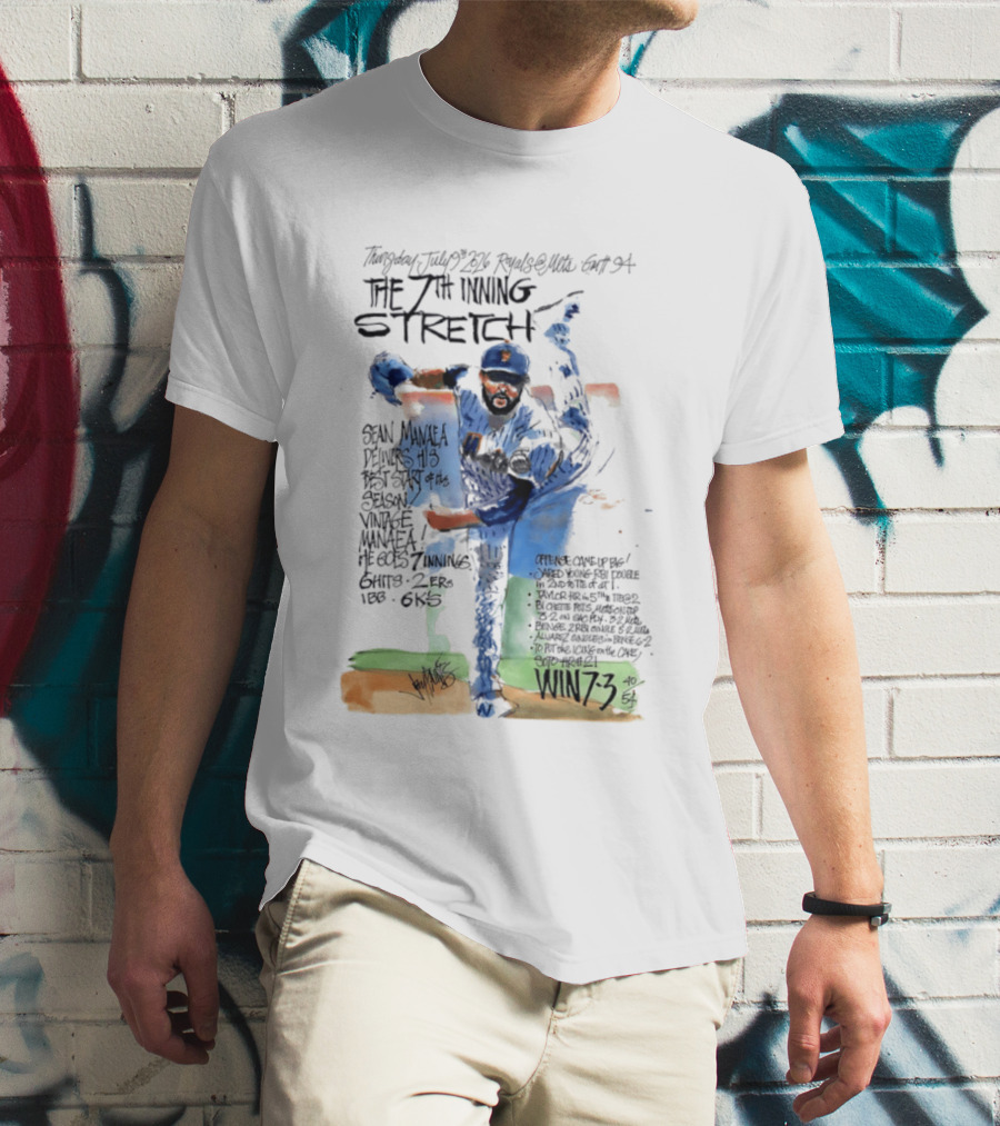 Tuesday July Royals Kauffman Stadium The 7th Inning Stretch Sean Manaea New York Mets 6 Innings 2 1 Runs 1 BB 6 Strikeouts Win 7 3 T-Shirt