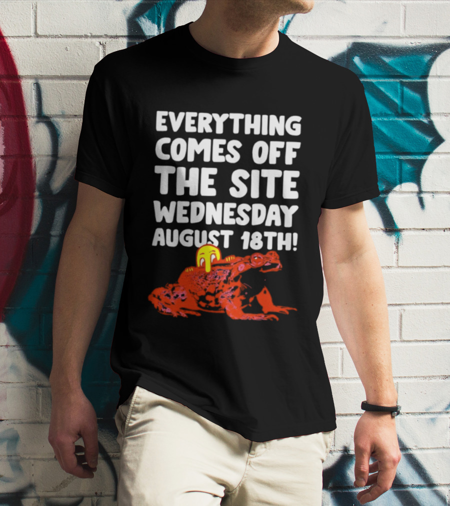 Everything Comes Off The Site Wednesday August 18th Frog T-Shirt