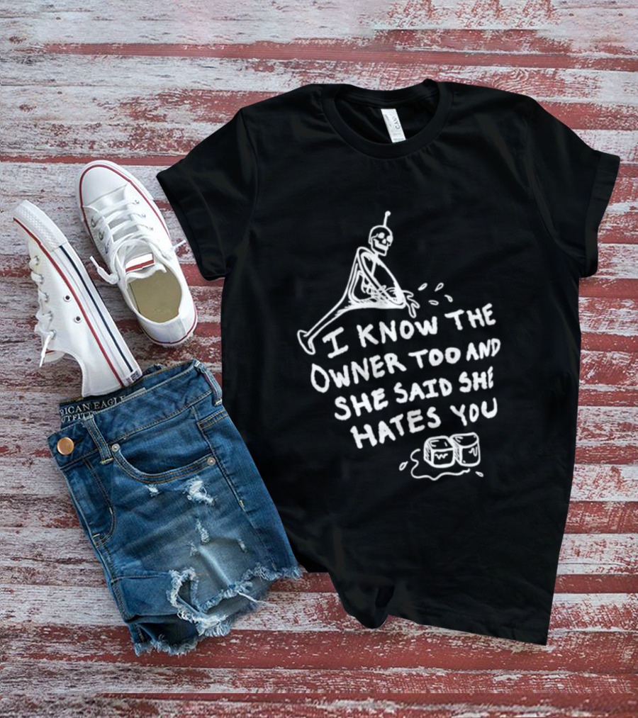 I Know The Owner Too And She Said She Hates You Alien Washing Hands T-Shirt