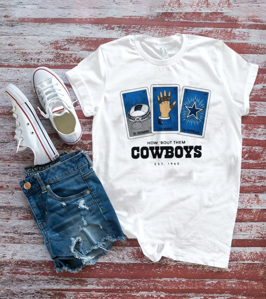 How 'Bout Them Cowboys El Estadio La Mano La Estrella EST 1960 T-Shirt