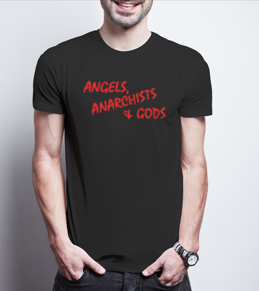 Angels Anarchists & Gods T-Shirt
