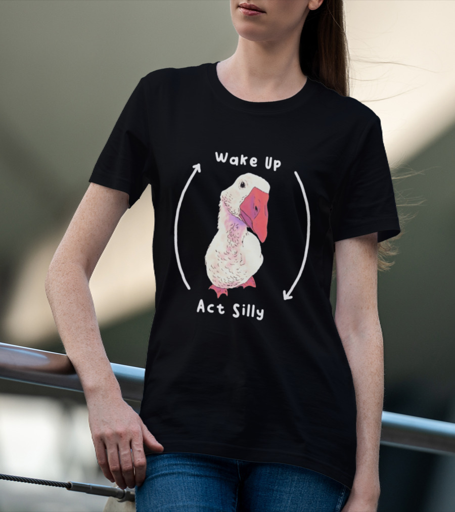 Wake Up Act Silly Goose Quirky Humor T-Shirt