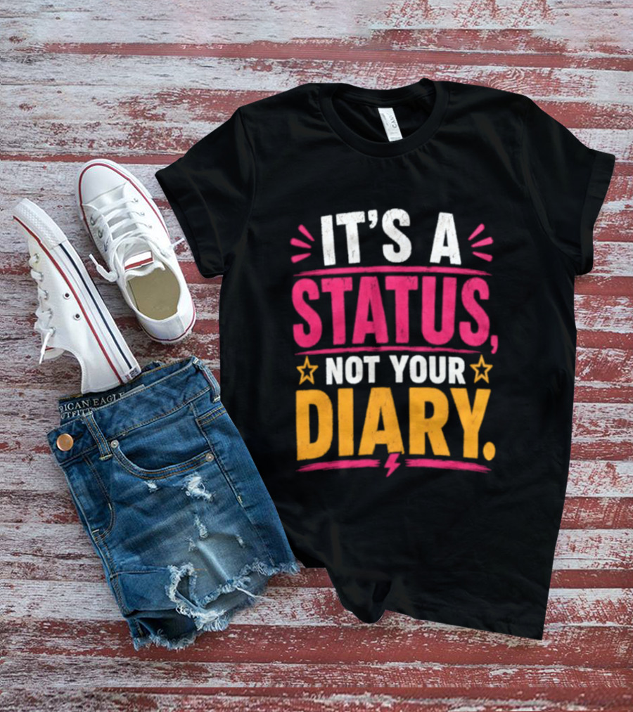 It's A Status Not Your Diary Bold Statement With Stars T-Shirt