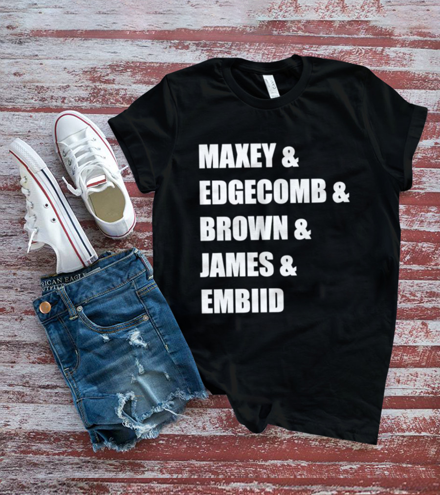 Philadelphia 76ers Maxey Edgecombe Brown James Embiid 2026 T-Shirt