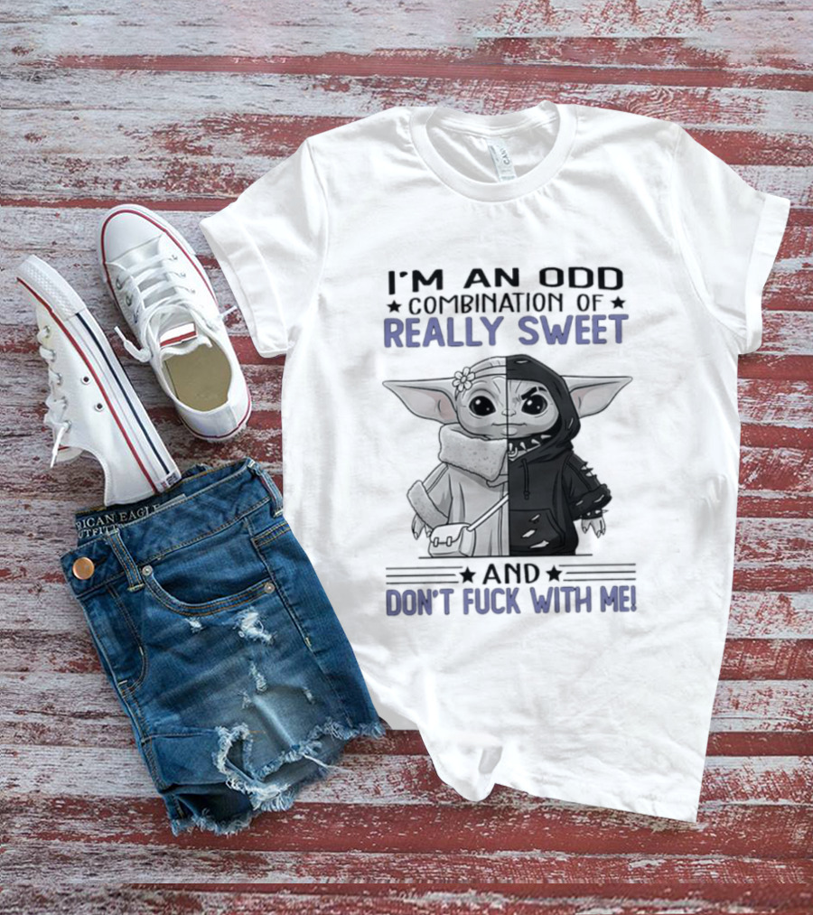 I'm An Odd Combination Of Really Sweet Baby Yoda And Don't Fuck With Me T-Shirt